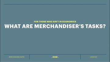 Công việc của một Merchandiser là gì? Có dễ không? | Some of Definitions #4