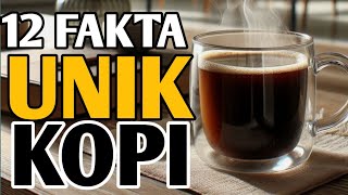 12 FAKTA UNIK TENTANG KOPI DI INDONESIA