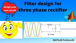 Filter design for three phase rectifier| MATLAB tutorial  for beginners |MATLAB Techworld