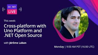On .NET Live - Cross-platform with Uno Platform and .NET Open Source