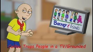 Caillou Traps People in a TV/Grounded!