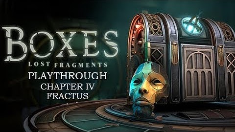 Boxes: Lost Fragments | Chapter 4 - Fractus - No Commentary