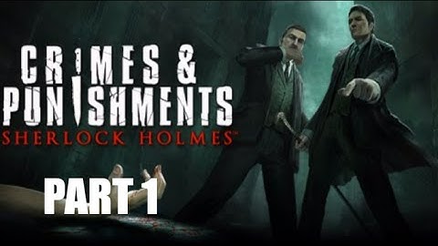 Complete Walkthrough of Sherlock Holmes: Crimes & Punishments Part 1 (No Commentary)
