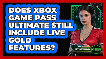 Does Xbox Game Pass Ultimate Still Include Live Gold Features?
