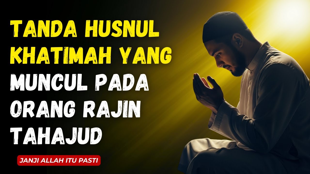 SUBHANALLAH ! 7 Tanda Husnul Khatimah yang Muncul pada Orang yang Rajin Tahajud | Renungan Islami