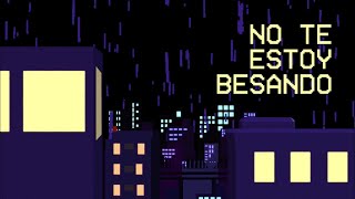 Angel Bridge - NO TE ESTOY BESANDO (Video Lyric) Prod. DJ Blops