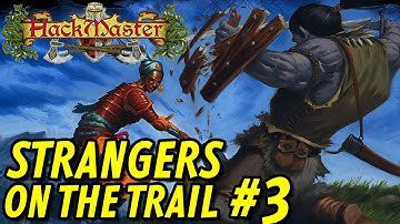 Strangers on the Trail | Episode 3 | Hackmaster
