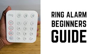 Ring Alarm - Complete Beginners Guide