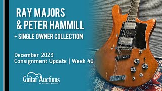 Ray Majors + Peter Hammill + More! | December 2023 Guitar Auction Consignment Update | Week 40