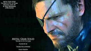 Download The Best Is Yet To Come From Metal Gear Solid Played By Me. Video MP3 The Best Is Yet To Come From Metal Gear Solid Played By Me.