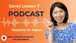 Genki1 Lesson 7 | Slow & Easy Japanese Podcast | Seasons in Japan
