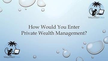 How Would You Enter Private Wealth Management?