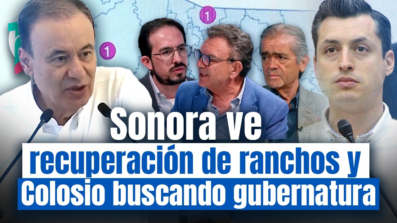 Debate: La recuperación de ranchos y el efecto Colosio en Sonora