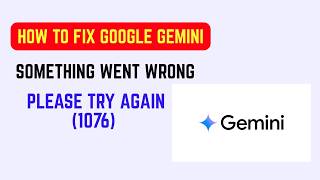 How To Fix Google Gemini Something went wrong, Please try again (1076) - Gemini app 1076 error