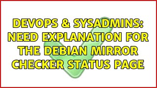 DevOps & SysAdmins: Need explanation for the Debian Mirror Checker status page