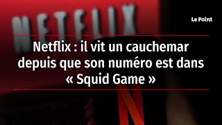 Netflix : il vit un cauchemar depuis que son numéro est dans « Squid Game »