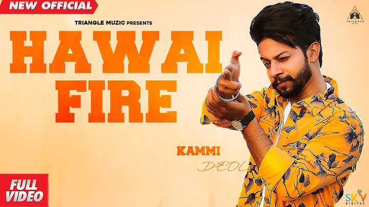 Hawai Fire (Full Video) | Kammi Deol | Shawn | Latest Punjabi song 2019
