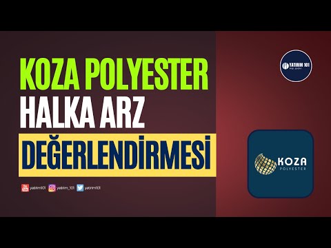 Koza Polyester Halka Arz Oluyor!