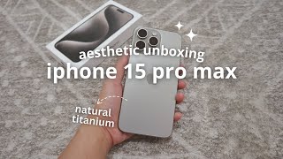 iPhone 15 Pro Max (Natural Titanium) aesthetic unboxing + accessories | vs 11 Pro Max ❤︎