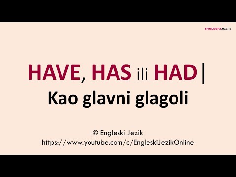 HAVE, HAS ili HAD | Kao glavni glagoli