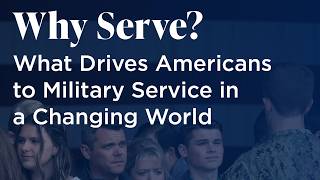 WHAT DRIVES AMERICANS TO MILITARY SERVICE IN A CHANGING WORLD?