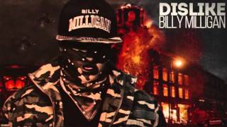 Billy Milligan - Dislike