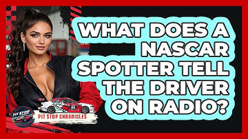 What Does A NASCAR Spotter Tell The Driver On Radio? - Pit Stop Chronicles