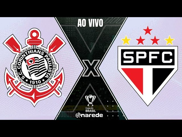 CORINTHIANS X SÃO PAULO AO VIVO - COPA DO BRASIL 2023 AO VIVO