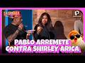 ¡TENSIÓN TOTAL! PABLO ARREMETE CONTRA SHIRLEY ARICA | LA GRANJA VIP PERÚ