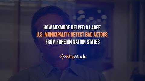 How MixMode Helped a Large US Municipality Detect Bad Actors from Foreign Nation States