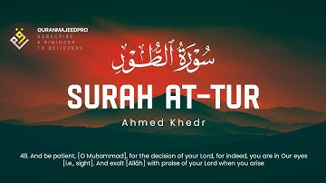 ❤😞 Ahmed Khedr (احمد خضر) | Surah At-Tur (سوره الطور) 😞❤