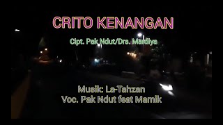 Crito Kenangan - Cipt.Pak Ndut/Drs. Mardiya. Musik La-Tahzan. Vocal: Pak Ndut feat Mamik.