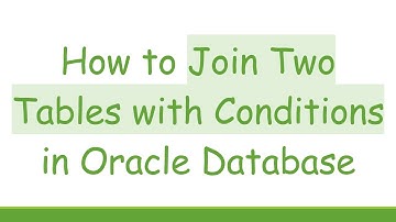 How to Join Two Tables with Conditions in Oracle Database