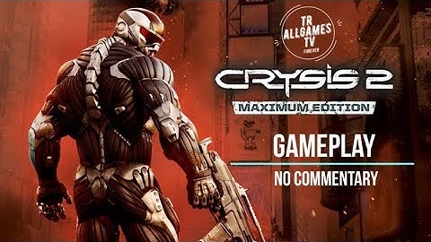 Crysis 2 - Maximum Edition - No Commentary GamePlay