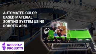 Automated Color Based Material Sorting system using Robotic Arm