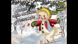 Buona Domenica Prima Di Dicembre Con Infinita Dolcezza Condivido Copiosi Abbracci Per Te Youtube