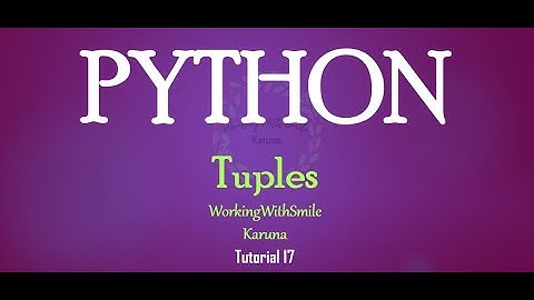 Tutorial 17: Tuples in Python Programming Language