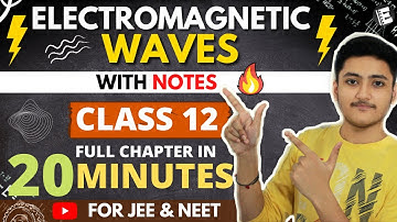 Electromagnetic Waves Class 12 | Physics | For JEE & NEET | Full Revision In 20 Minutes