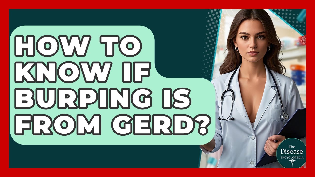 How To Know If Burping Is From GERD? - The Disease Encyclopedia