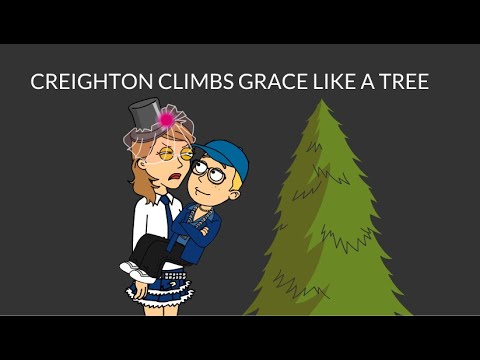 Creighton Climbs Grace Like A Tree and Gets Grounded
