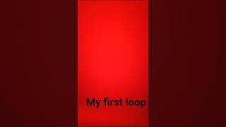 my first loop