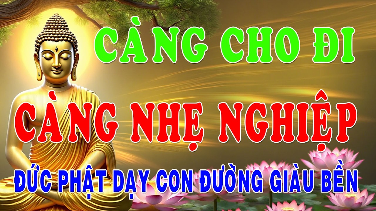 Càng Cho Đi, Càng Nhẹ Nghiệp – Phật Dạy Con Đường Giàu Bền