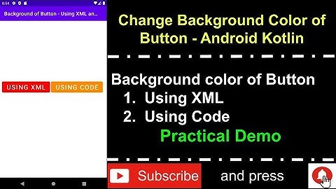 Android Kotlin - Change Background color of Button using XML and Programmatically Using code