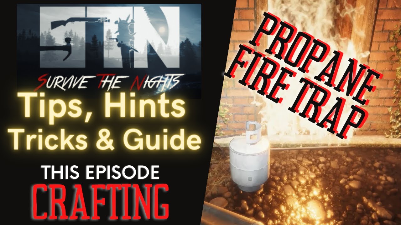 Survive The Nights - Tips, Tricks, Hints & Guide - Propane Fire Traps