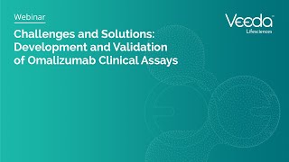 Webinar: Challenges and Solutions: Development and Validation of Omalizumab Clinical Assays | Veeda