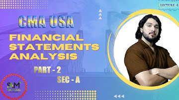 Lecture - 5 | SEC - A | Part -2 | CMA USA | Hindi | Financial statements analysis #explore