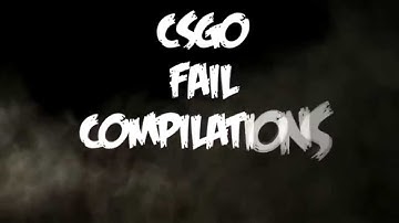 CS:GO Fail Compilation