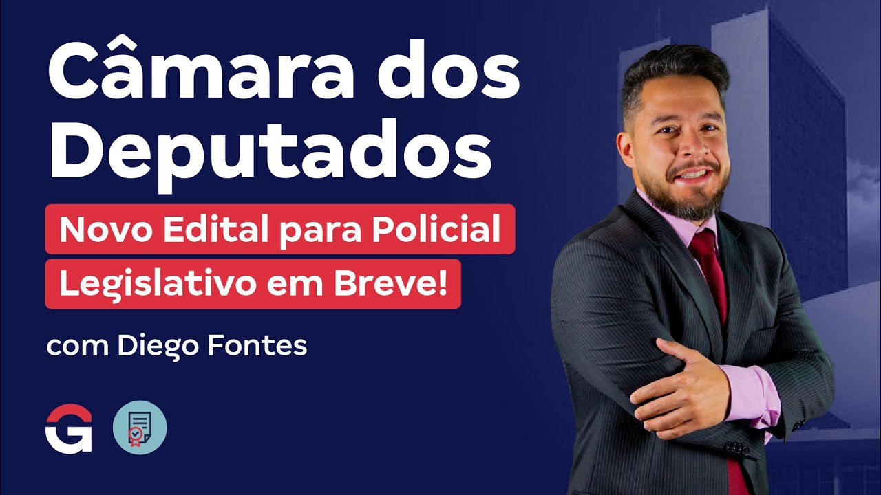 Concurso Câmara dos Deputados: Novo Edital para Polícia Legislativa Federal (PLF)! | Diego Fontes