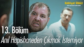 Anıl hapishaneden çıkmak istemiyor - Bahtiyar Ölmez 13.  Resimi