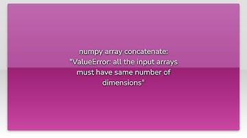 numpy array concatenate: "ValueError: all the input arrays must have same number of dimensions"